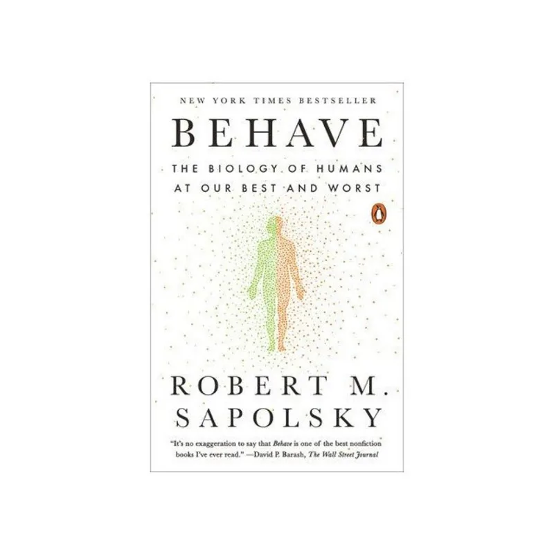 BEHAVE - THE BIOLOGY OF HUMANS AT OUR BEST AND WORST