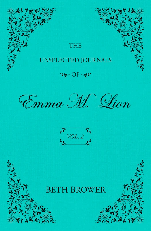 The Unselected Journals of Emma M. Lion: Vol. 2
