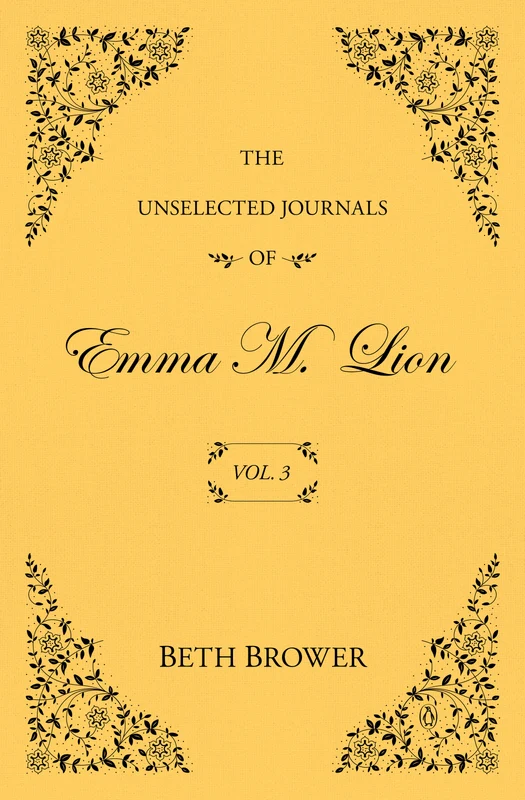 The Unselected Journals of Emma M. Lion: Vol. 3