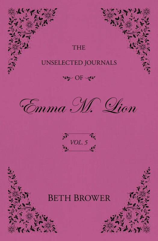 The Unselected Journals of Emma M. Lion: Vol. 5