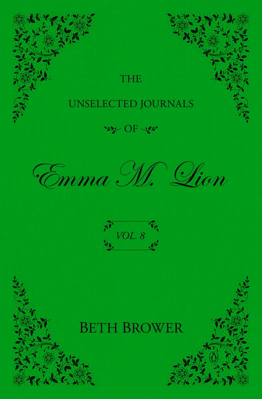 The Unselected Journals of Emma M. Lion: Vol. 8
