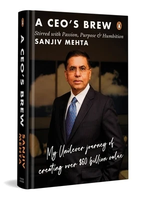 A Ceo's Brew Stirred with Passion, Purpose and Humbition: My Unilever Journey to Creating Over $60 Billion Value Leadership Lessons from Former Hul Ch Hardcover