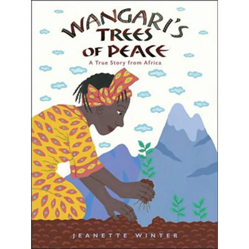 WANGARI'S TREES OF PEACE - A TRUE STORY FROM AFRICA