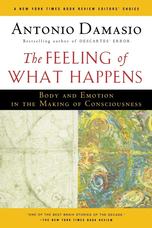 The Feeling Of What Happens: Body and Emotion in the Making of Consciousness