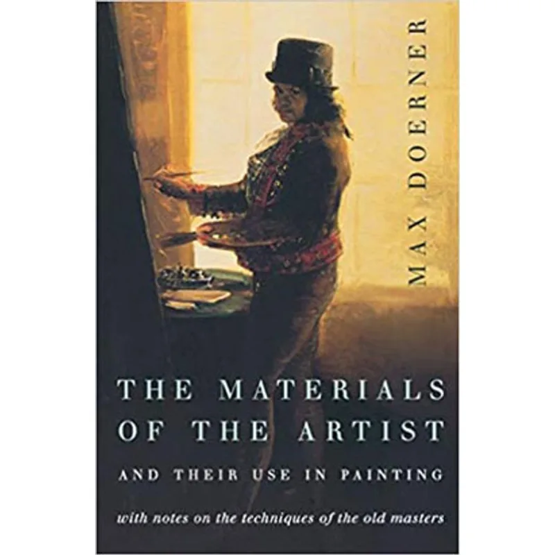 THE MATERIALS OF THE ARTIST AND THEIR USE IN PAINTING - REVISED EDITION