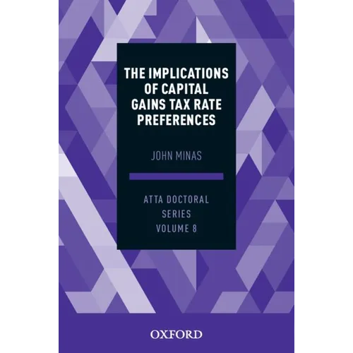 The Implications of Capital Gains Tax Rate Preferences: Atta Doctoral Series, Vol. 8 - Paperback