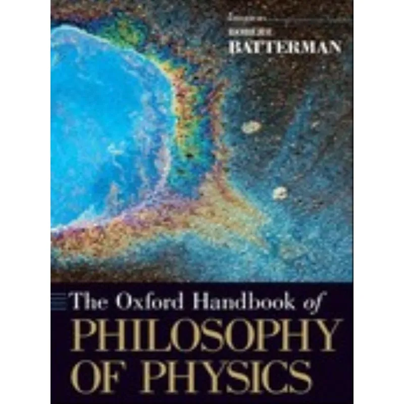 THE OXFORD HANDBOOK OF PHILOSOPHY OF PHYSICS