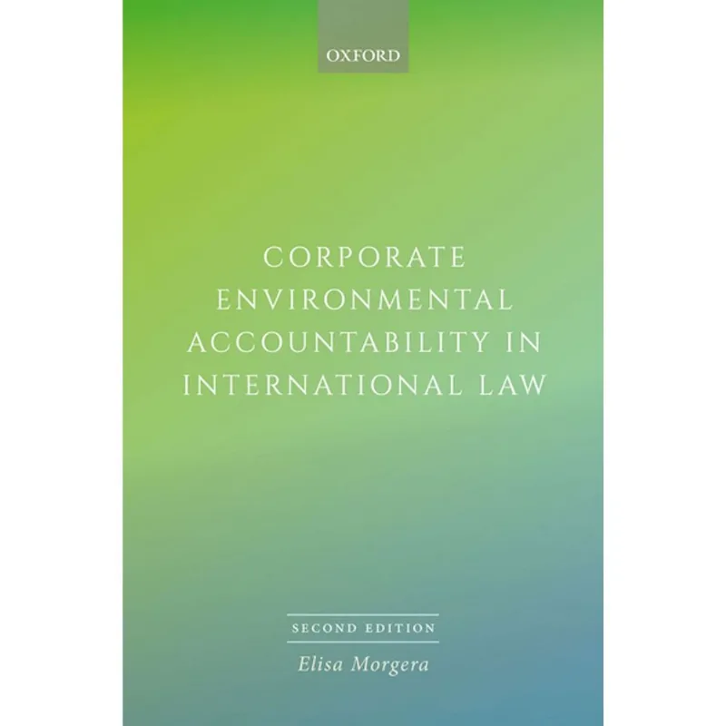 Corporate Environmental Accountability in International Law