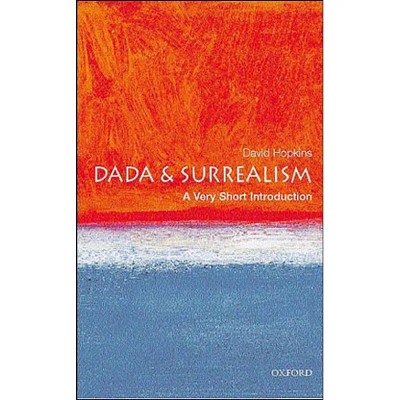 DADA AND SURREALISM - A VERY SHORT INTRODUCTION