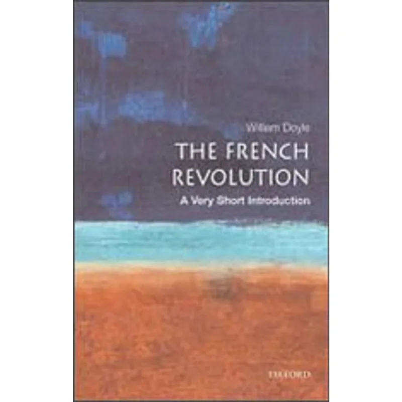FRENCH REVOLUTION - A VERY SHORT INTRODUCTION