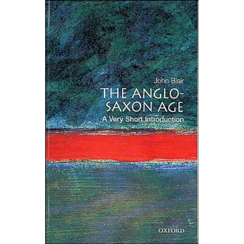 ANGLO-SAXON AGE - A VERY SHORT INTRODUCTION
