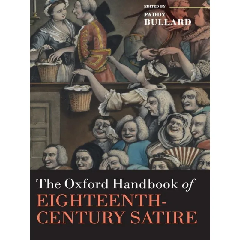 THE OXFORD HANDBOOK OF EIGHTEENTH-CENTURY SATIRE