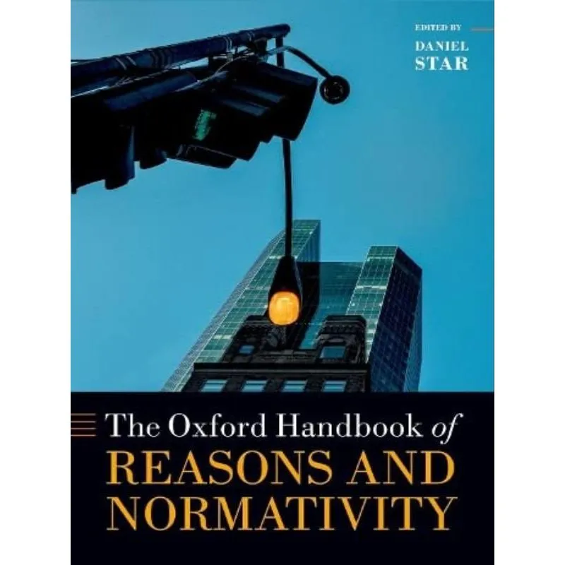 OXFORD HANDBOOK OF REASONS AN NORMATIVITY