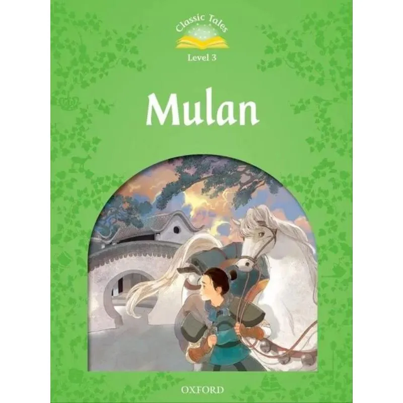 MULAN - CLASSIC TALES - LEVEL 3 - SECOND EDITION