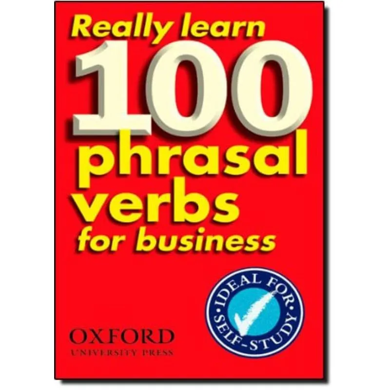 REALLY LEARN 100 PHRASAL VERBS FOR BUSINESS
