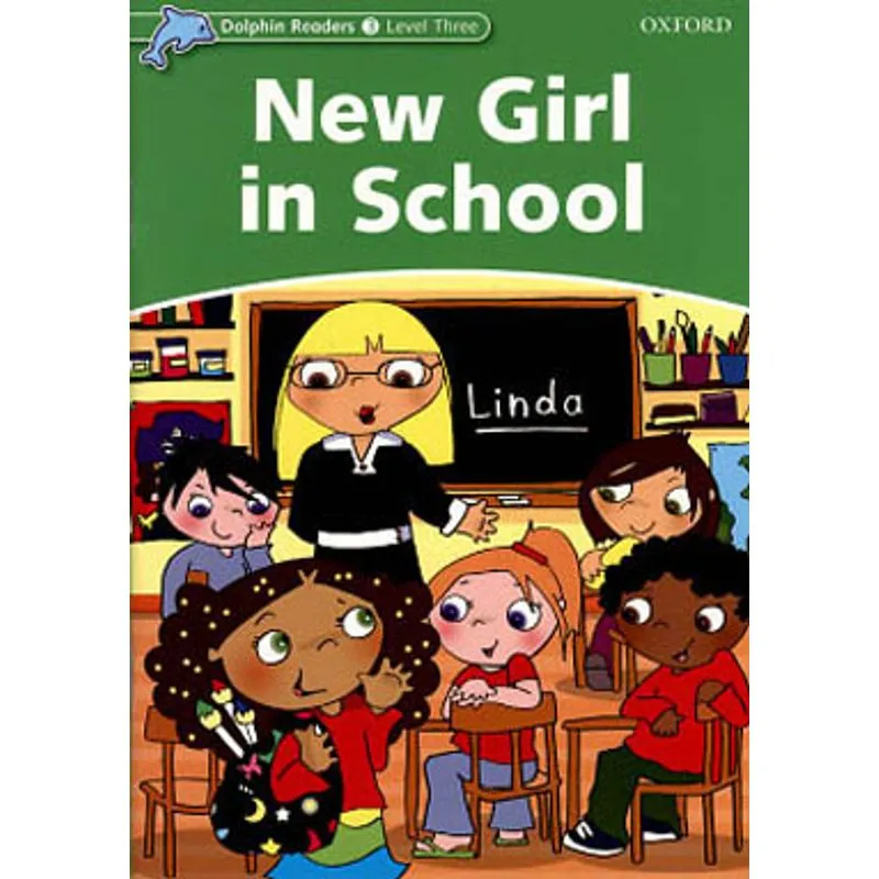 NEW GIRL IN SCHOOL - LEVEL 3 - DOLPHIN READERS
