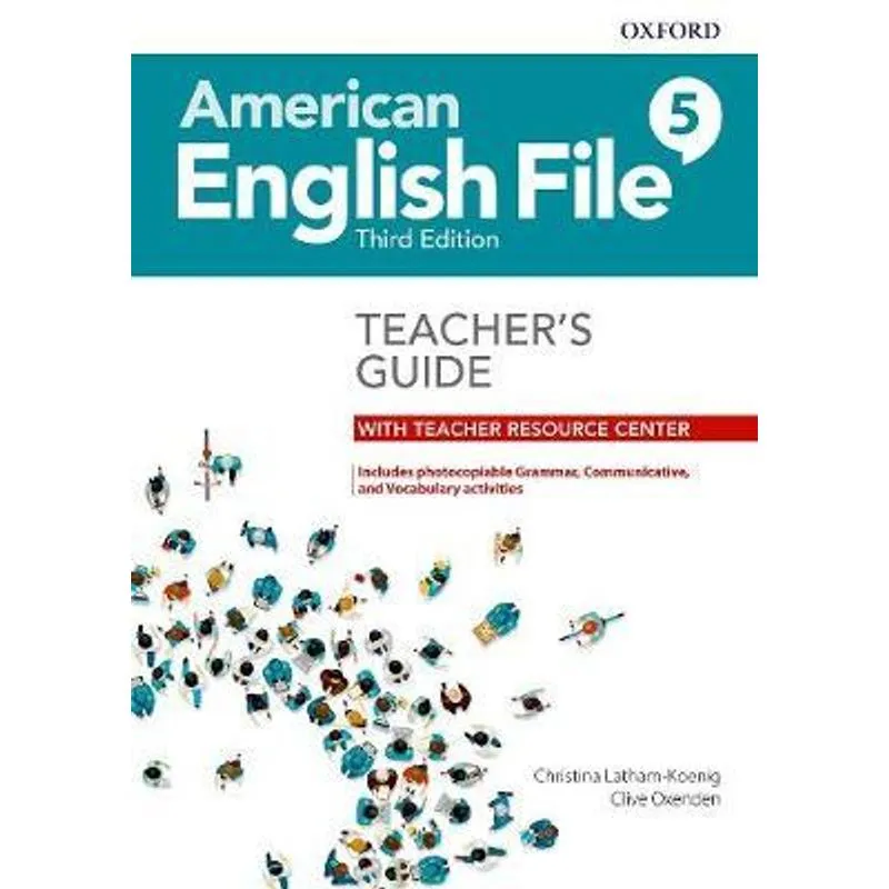 AMERICAN ENGLISH FILE 5 - TEACHER’S GUIDE WITH TEACHER RESOURCE CENTER - THIRD EDITION