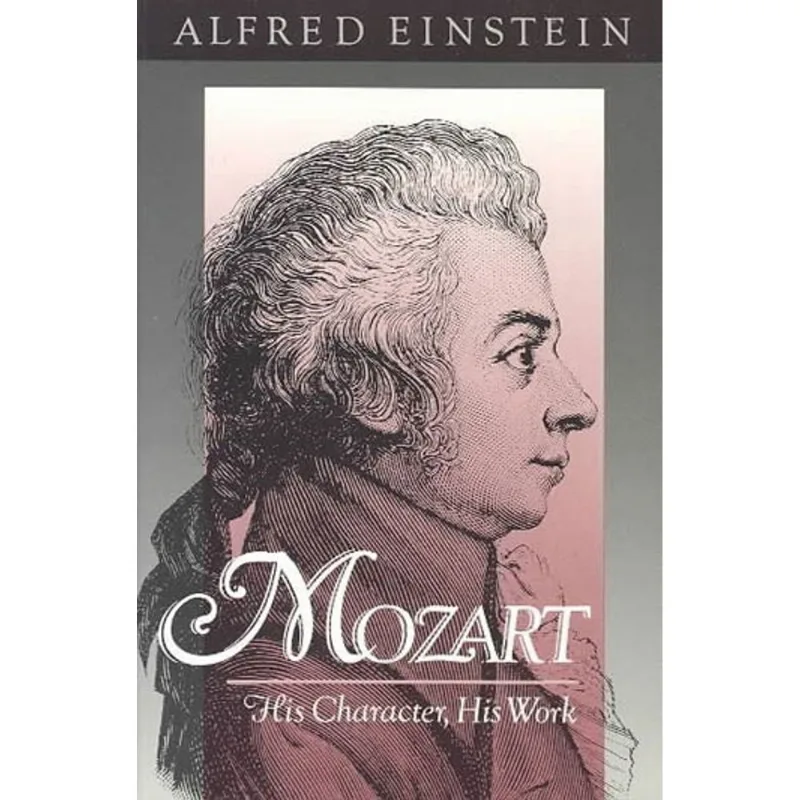 MOZART - HIS CHARACTER, HIS WORK