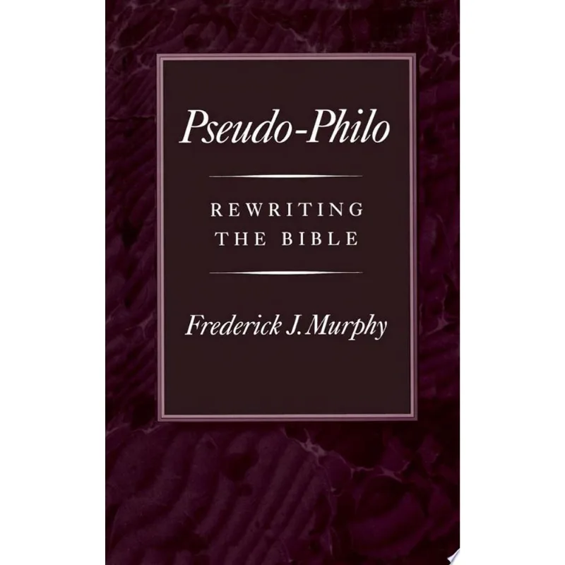 PSEUDO-PHILO - REWRITING THE BIBLE