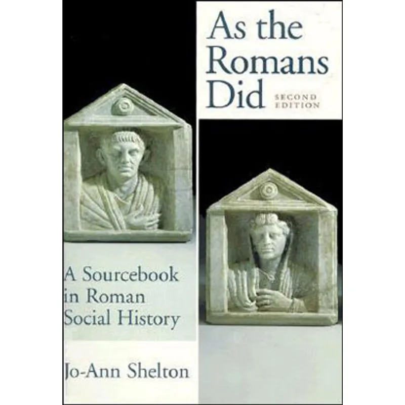 AS THE ROMANS DID - A SOURCEBOOK IN ROMAN SOCIAL HISTORY