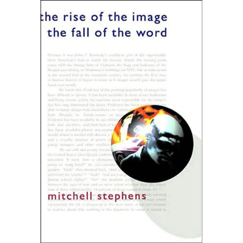 RISE OF THE IMAGE, THE FALL OF THE WORD, THE