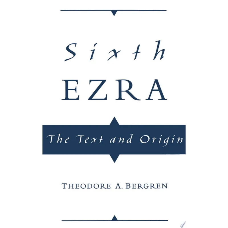 SIXTH EZRA, THE - TEXT AND ORIGIN