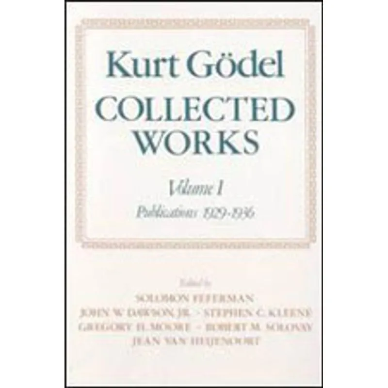 KURT GODEL COLLECTED WORKS - VOL.1