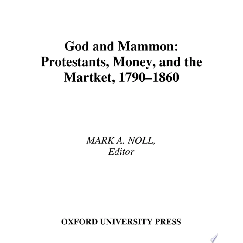 GOD AND MAMMON - PROTESTANTS, MONEY, AND THE MARKET, 1790-1860