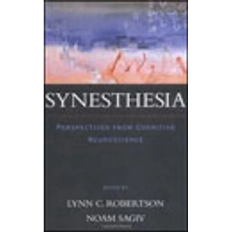 SYNESTHESIA - PERSPECTIVES FROM COGNITIVE NEUROSCIENCE