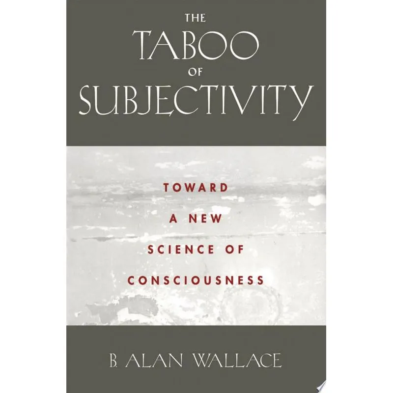 THE TABOO OF SUBJECTIVITY - TOWARDS A NEW SCIENCE OF CONSCIOUSNESS