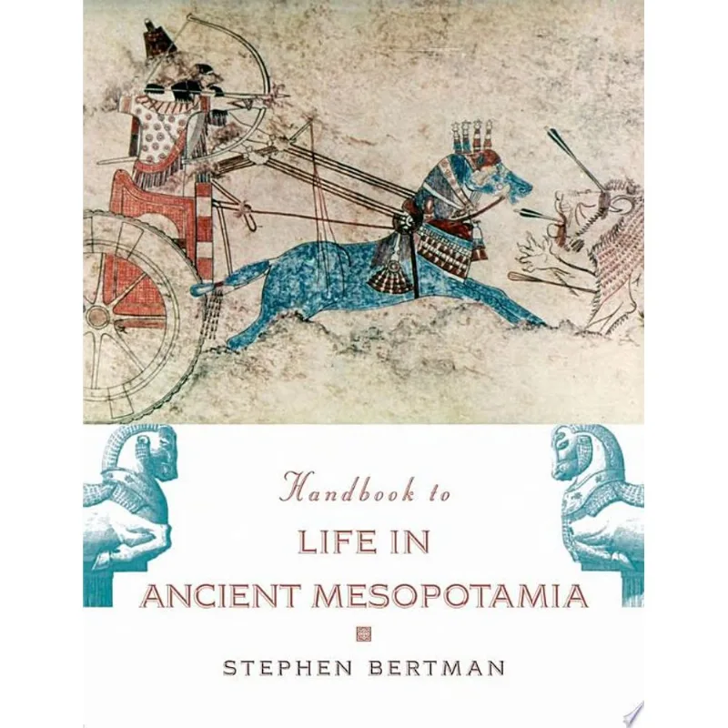 HANDBOOK TO LIFE IN ANCIENT MESOPOTAMIA, THE