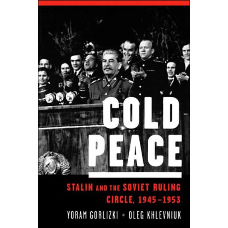 COLD PEACE - STALIN AND THE SOVIET RULLING CIRCLE