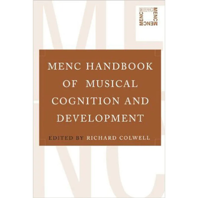 MENC HANDBOOK OF MUSICAL COGNITION AND DEVELOPMENT