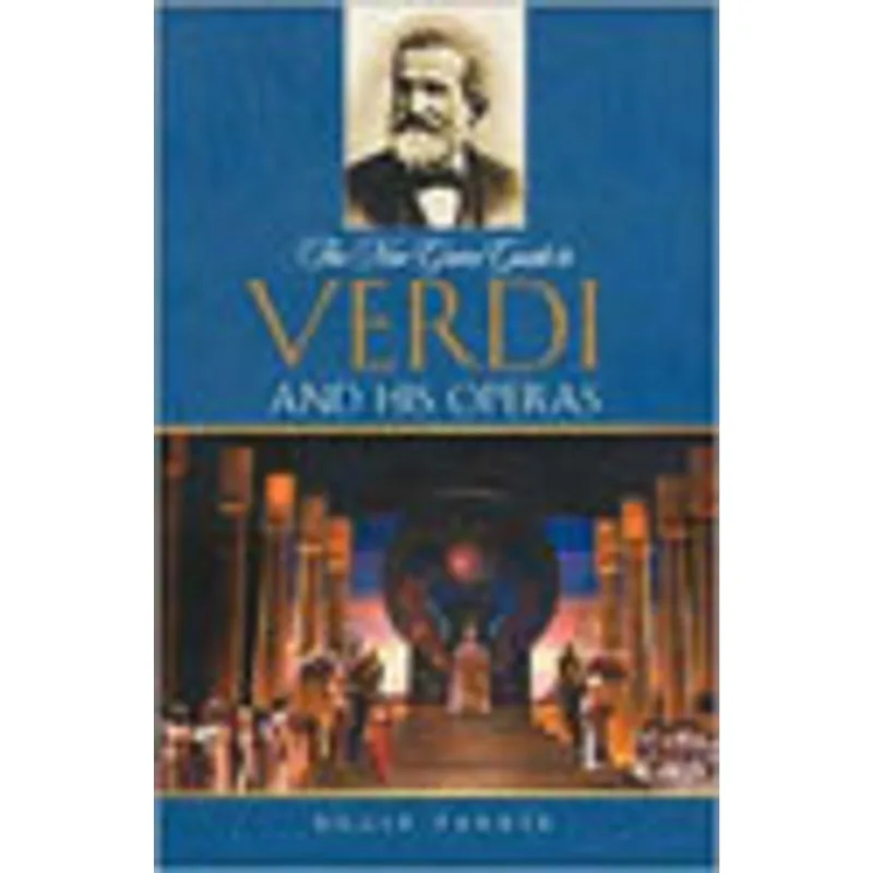 NEW GROVE GUIDE TO VERDI AND HIS OPERAS, THE