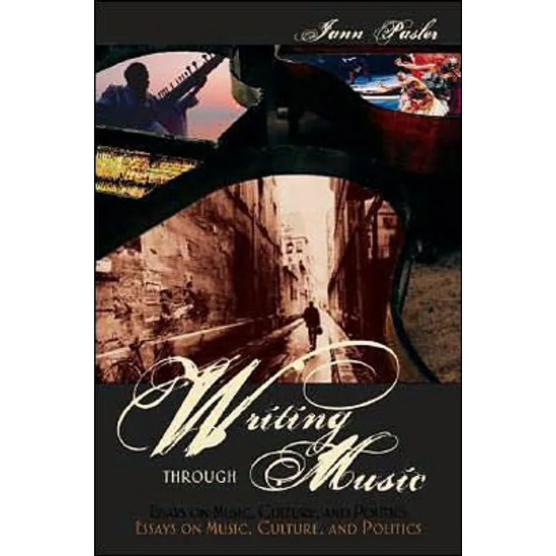 WRITING THROUGH MUSIC - ESSAYS ON MUSIC, CULTURE AND POLITICS