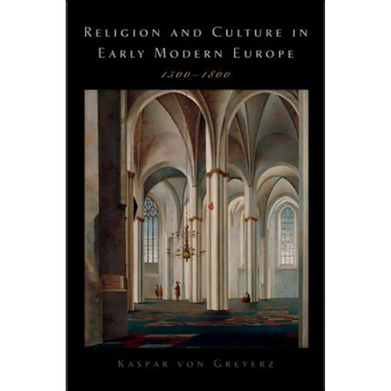 RELIGION AND CULTURE IN EARLY MODERN EUROPE, 1500-1800