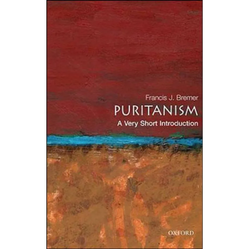 PURITANISM - A VERY SHORT INTRODUCTION