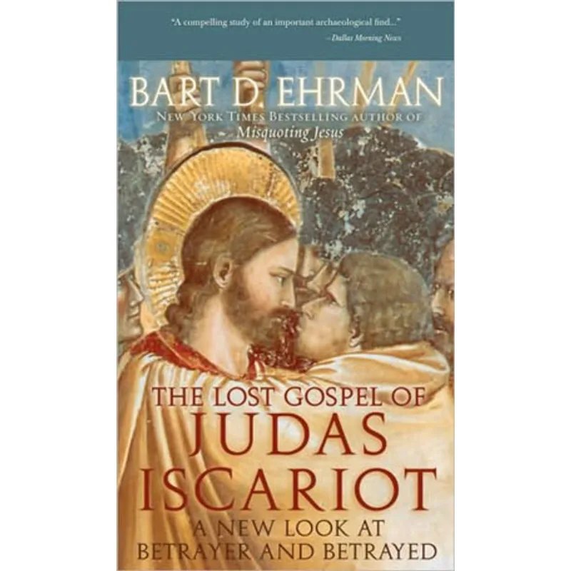 LOST GOSPEL OF JUDAS ISCARIOT, THE - A NEW LOOK AT BETRAYER AND BETRAYED