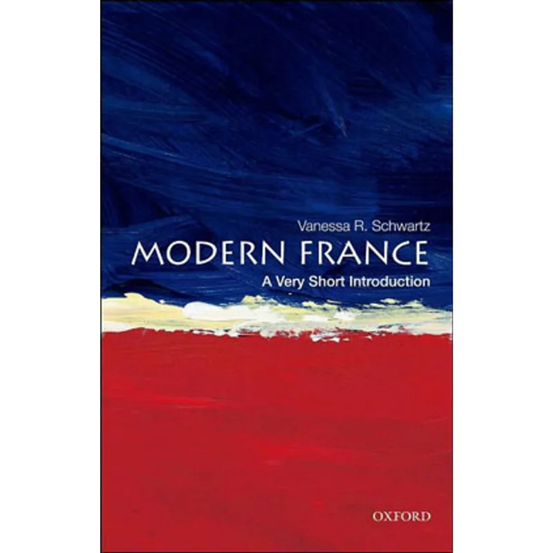 MODERN FRANCE - A VERY SHORT INTRODUCTION
