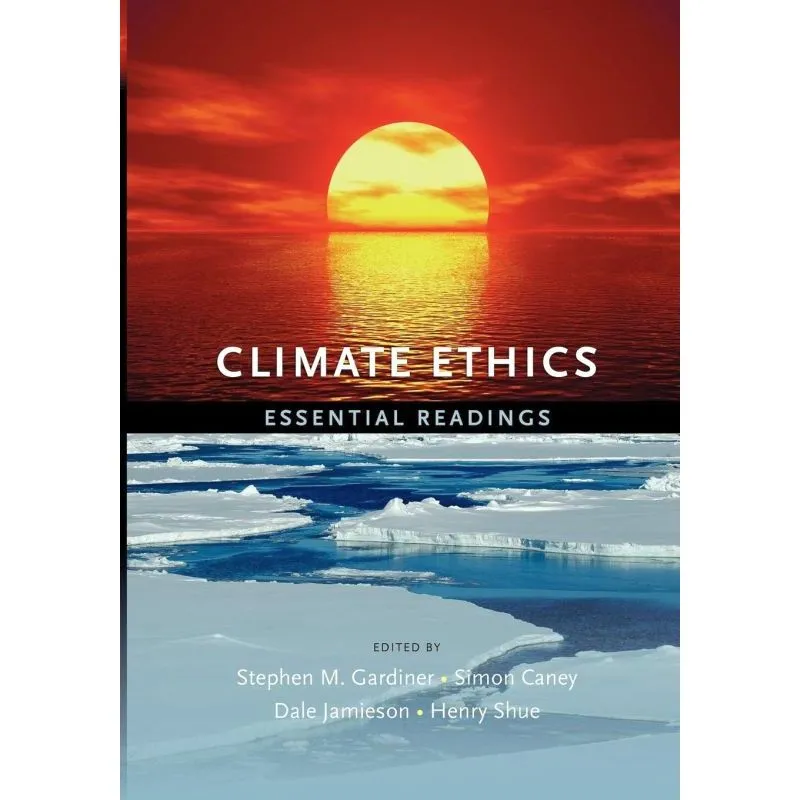 CLIMATE ETHICS - ESSENTIAL READINGS