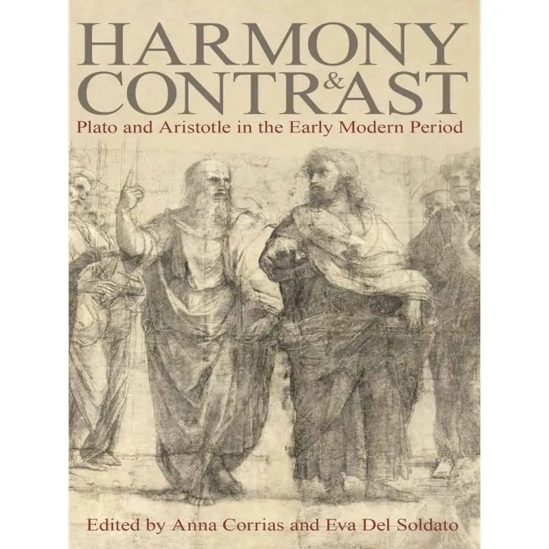 HARMONY AND CONTRAST - PLATO AND ARISTOTLE IN THE EARLY MODERN PERIOD