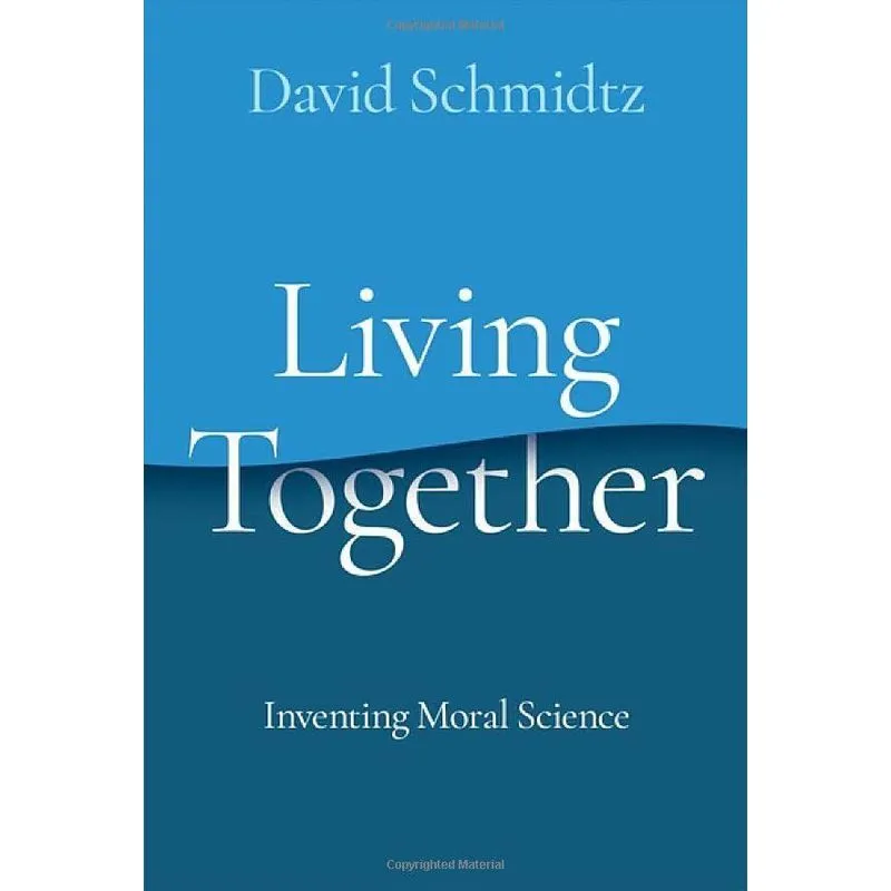 LIVING TOGETHER: INVENTING MORAL SCIENCE