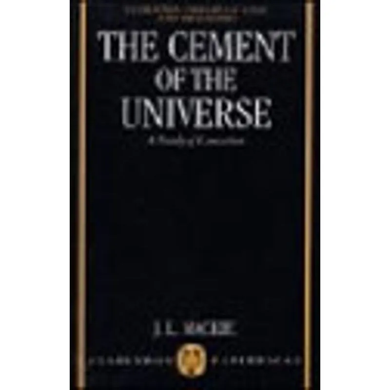 CEMENT OF THE UNIVERSE, THE - ASTUDY OF CAUSATION