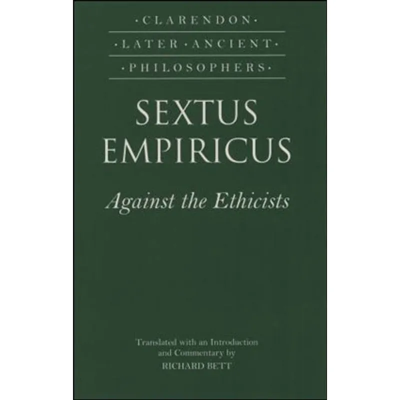 SEXTUS EMPIRICUS - AGAINST THE ETHICISTS