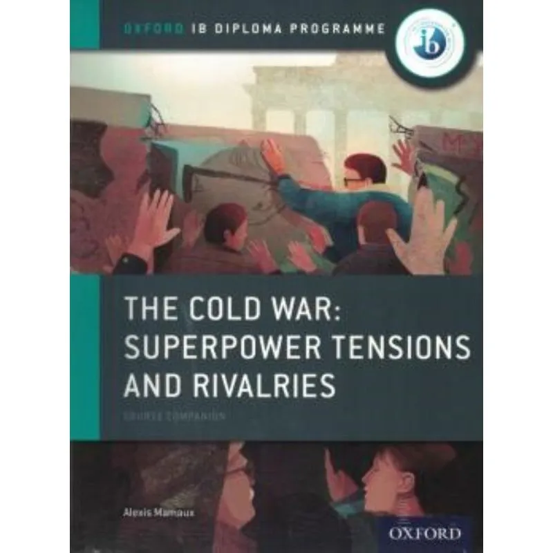 The Cold War - Superpower Tensions And Rivalries: Ib History Print And Online Pack: Oxford Ib Diplom