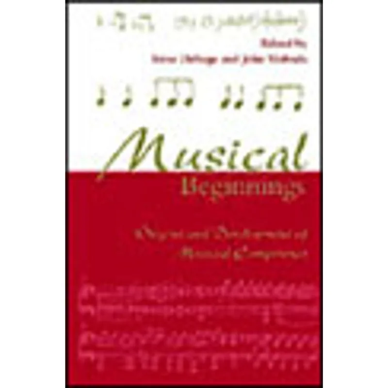 MUSICAL BEGINNINGS - ORIGINS AND DEVELOPMENT OF MUSICAL COMPETENCE