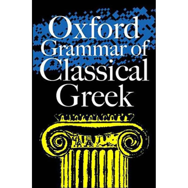 OXFORD GRAMMAR OF CLASSICAL GREEK
