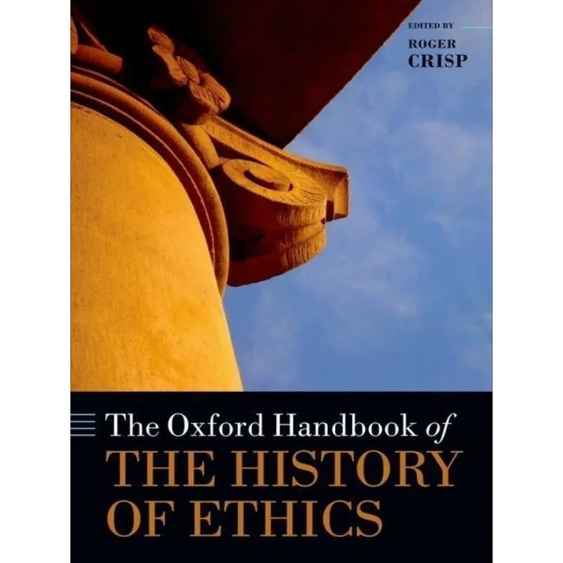 THE OXFORD HANDBOOK OF THE HISTORY OF ETHICS
