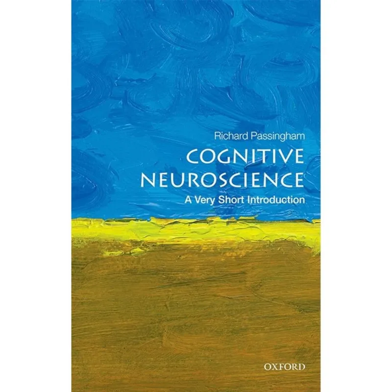 COGNITIVE NEUROSCIENCE - A VERY SHORT INTRODUCTION