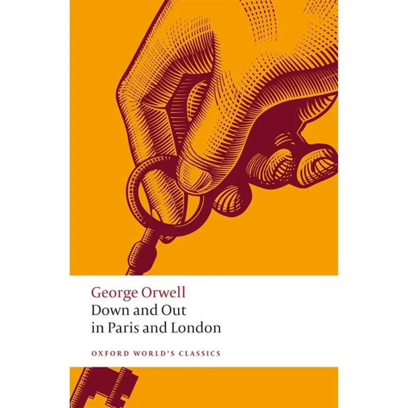 DOWN AND OUT IN PARIS AND LONDON - OXFORD WORLD'S CLASSICS